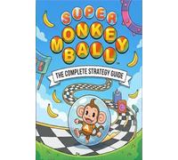 Super Monkey Ball: The Complete Strategy Guide Tips, Tricks, and Hidden Secrets(Unofficial).