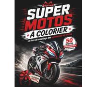 SUPER MOTOS À COLORIER: Le livre de coloriage des passionnés de motos