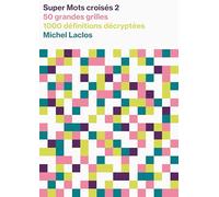 Super Mots croisés 2: 50 grandes grilles, 1000 définitions décryptées