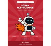SÚPER MULTIPLICADOR: De las tablas a multiplicar por dos cifras (Cuadernos de matemáticas SÚPER)