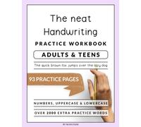 Super Neat Hand Writing Workbook For Adults and Teens: A Booklet To Help Improve Your Penmanship & Lettering Skills with Tips & Practice Pages