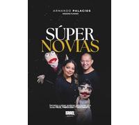 Súper Novias: Secretos y súper poderes para tener una boda Feliz, Fabulosa y Fascinante