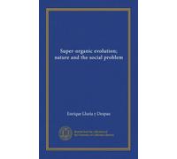 Super-organic evolution; nature and the social problem