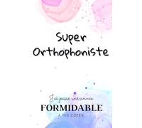 SUPER ORTHOPHONISTE / J'ai passé une année FORMIDABLE à tes côtés: Carnet de notes - 118 pages lignées format 13.97 X 21.59 cm - Cadeau personnalisé ... - Cadeau original de fin d'année.