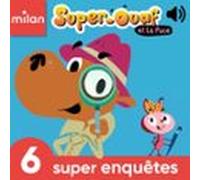 Super-Ouaf et La Puce - 6 super enquêtes