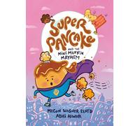 Super Pancake and the Mini Muffin Mayhem: (A Graphic Novel): 2