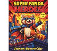 Super Panda Heroes: Saving the Day with Color: 50 Action-Packed Superhero Red Panda Coloring Pages for Kids Ages 4-8 - Capes, Masks, Comic Style ... Book) (Red Panda Adventures Coloring Series)