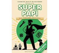Super Papi - 69 jeux en très gros caractères et 17 pages à remplir: Le cadeau pour un grand-père qui a déjà tout : mots mêlés, sudoku, énigmes et des pages qui ne parlent que de lui