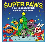 Super Paws: Kids Coloring Book Ages; Christmas Adventure; Comic Animal Heroes; Adventure Story of Teamwork; Big Pictures & Thick Lines; Activity ... Book for Kids; Perfect For Boys & Girls