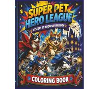 Super Pet Hero League: Mystery At MoonPaw Mansion Coloring Book: A Spooky Superhero Adventure Coloring Book for Kids (Super Pet Hero League Hero Adventures)