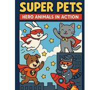 Super Pets: Hero Animals in Action - Coloring Book for Kids
