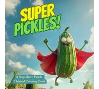 Super Pickles!: A Superhero Pickle Themed Coloring Book