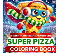 Super Pizza: A Merry Christmas Adventure, Cute and Funny Coloring Book for Adults and Kids