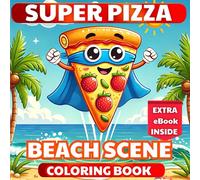 Super Pizza Adventure: Beach Scene: Cute and Fun Superhero Pizza Coloring Book for Both Kids and Adults