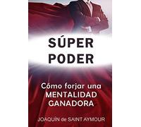 SÚPER PODER: Las Claves de una Mentalidad Ganadora