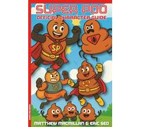 Super Poo Official Character Guide: 1 (Super Poo and the Pooper Crew)