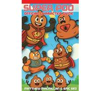 Super Poo Official Character Guide: 1 (Super Poo and the Pooper Crew)