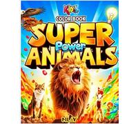 Super Power Animals: A Coloring Adventure Book for Kids Ages 3 to 7 | Fun Drawing, Painting & Activity Book with Heroic Animals and Gift for Kids