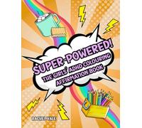 Super-Powered! The ADHD Girls' Colouring Affirmation Book