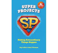 SUPER PROJECTS: Making Extraordinary Things Happen