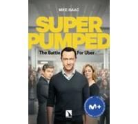 Super Pumped. La Batalla Por Uber (ebook)