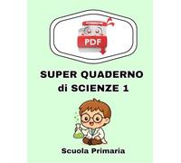 SUPER QUADERNO DI SCIENZE CLASSE 1 - Scuola primaria