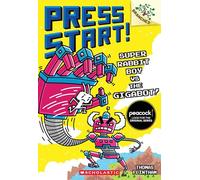 Super Rabbit Boy vs. the Gigabot!: A Branches Book (Press Start! Scholastic Branches, 16)