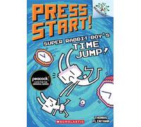 Super Rabbit Boy's Time Jump!: A Branches Book (Press Start! #9), Volume 9