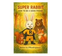 Super Rabbit: How to be a Good Friend