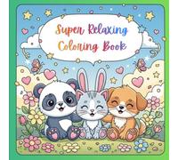Super Relaxing Coloring Book for Adults and Kids 30 Easy and Beautiful Designs for Stress Relief, Calm, Mindfulness & Creative Fun: Calm & Cute Stress Relief Coloring Book for Adults and Kids