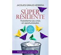Súper Resiliente: Transforma las crisis en oportunidades