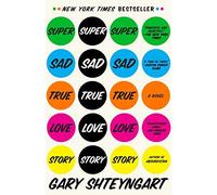 [Super Sad True Love Story: A Novel] [By: Shteyngart, Gary] [May, 2011]