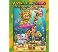 Super Safari Stars: Cartoon Animals of the African Plains Coloring Book (Childrens Coloring Books)