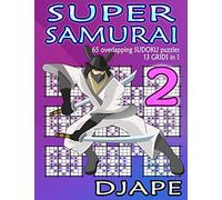 Super Samurai: 65 overlapping puzzles, 13 grids in 1!: Volume 2 (Super Samurai Grid Architecture: The Multi-Overlap Collection)