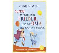»Super«, schreit der Frieder, und die Oma kichert wieder