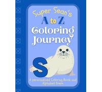 Super Sean's A to Z Coloring Journey: A Personalized Rhyming Alphabet Coloring Book with Sean’s Name on Every Page - Perfect for Ages 2 to 6 (Sean's Boundless World of Personalised Books)