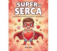 Super-Serca (Super-Hearts): A Polish Language Valentine’s Day Coloring Book for Boys with Positive Affirmations. (Walentynkowa kolorowanka po polsku). (The Power Factory)