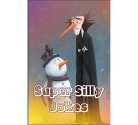 Super Silly Jokes for Smart Kids: Laugh Out Loud Fun for Boys and Girls Ages 4-10