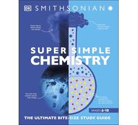 Super Simple Chemistry: The Ultimate Bitesize Study Guide (DK Super Simple)