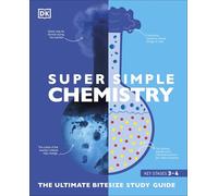 Super Simple Chemistry: The Ultimate Bitesize Study Guide