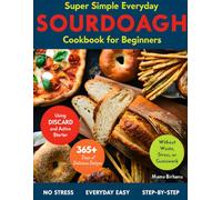 Super Simple Everyday Sourdough cookbook for beginners