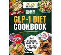 Super Simple GLP-1 Diet Cookbook: Eat Healthy, Lose Fat, and Control Appetite with Easy & Delicious Science-Backed Recipes in 20 Minutes or Less - Includes a 30-Day Meal Plan (Healthy Cookbooks)