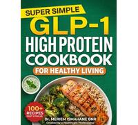 Super Simple GLP-1 High Protein Cookbook for healthy living: 100 Easy, halal & Budget-Friendly Recipes to Prevent Muscle Loss (Metabolic Sync) & Burn Belly Fat for Sustainable Results .