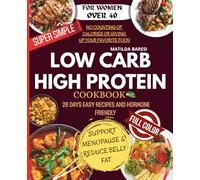 Super-Simple Low Carb & High Protein Meal Plan for Women Over 40: 28 Days of Easy Recipes and Hormone-Friendly Meal Plans to Support Menopause, Reduce ... (Super Simple and Heart-friendly Cookbooks)