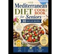 Super Simple Mediterranean Diet Cook Book for Seniors: 30 Days of Recipes: Eat Healthy, Support Longevity & Control Weight - Super Simple Mediterranean Diet Cookbook for Seniors: Eat Healthy, Supp