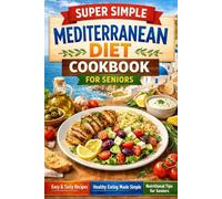 SUPER SIMPLE MEDITERRANEAN DIET COOKBOOK FOR SENIORS