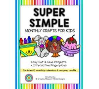 Super Simple Monthly Crafts for Kids: 12 Monthly Cut & Paste Activities, Calendars, and Fingerplays for Pre-K - 1st Grade and Homeschool Families
