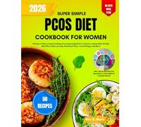 Super Simple PCOS Diet Cookbook for Women 2026: 50 Easy to follow recipes Including Grey Image Imagination to Improve cooking skills, 30 Days Meal Plan, Nutritional Value, and More!