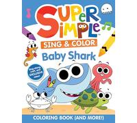 Super Simple Sing & Color: Baby Shark Coloring Book (Super Simple Kids Coloring Books)
