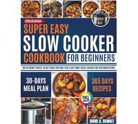 Super Simple Slow Cooker Cookbook for Beginner: 100 UK-Friendly Recipes, 30-Day Stress-Free Meal Plan & Easy Family Meals, Desserts and Vegetarian Options